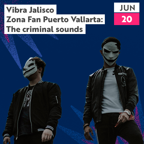 Vibra Jalisco Fan Zone Puerto Vallarta: The Criminal Sounds